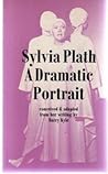 Sylvia Plath, a dramatic portrait