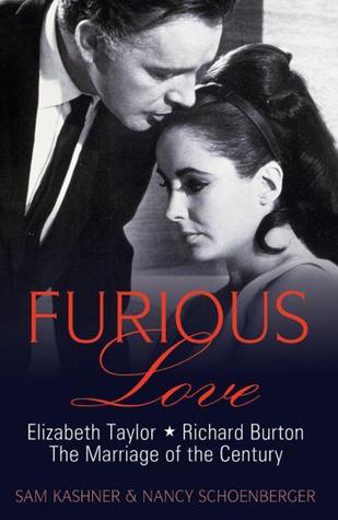 Furious Love: Elizabeth Taylor, Richard Burton, the Marriage of the Century.