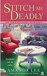 Stitch Me Deadly by Amanda    Lee