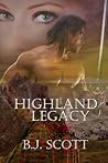 Highland Legacy by B.J.  Scott