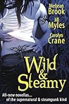 Wild & Steamy by Meljean Brook Wild & Steamy by Meljean Brook