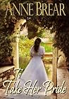 To Take Her Pride by AnneMarie Brear To Take Her Pride by AnneMarie Brear