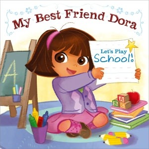 Let's Play School!: My Best Friend Dora (Dora the Explorer)