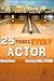 25 Things Every Actor Shoul...
