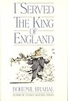 I Served the King of England by Bohumil Hrabal