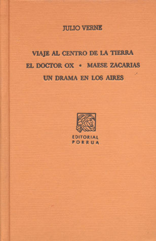 Viaje al Centro de la Tierra. El Doctor Ox. Maese Zacarías. Un Drama en los Aires. (Sepan Cuantos, #116)