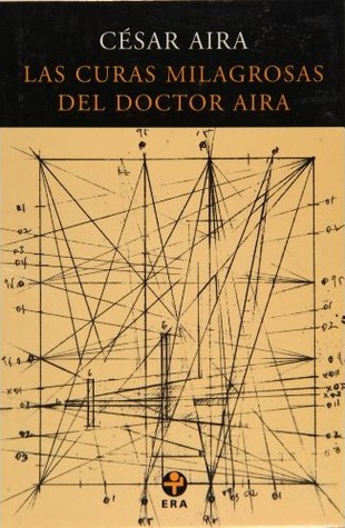 Las curas milagrosas del Doctor Aira (Biblioteca Era) (Spanish Edition)