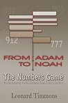 From Adam to Noah-The Numbers Game: Why the Genealogy Puzzles of Genesis 5 and 11 Are in the Bible