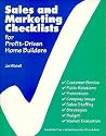 Sales and Marketing Checklists for Profit-Driven Home Builders Sales and Marketing Checklists for Profit-Driven Home Builders