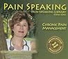 Pain Speaking Chronic Pain Management: Pain Speaking Library Series One Pain Speaking Chronic Pain Management: Pain Speaking Library Series One