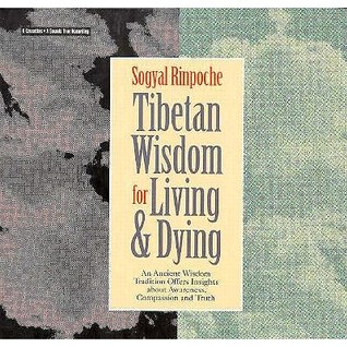 Tibetan Wisdom for Living and Dying