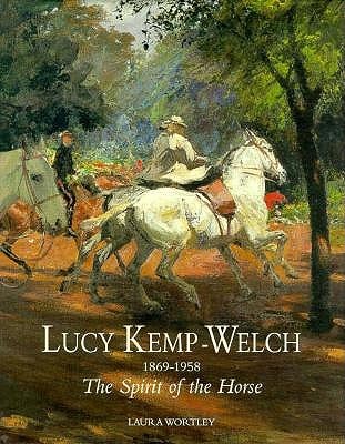 Lucy Kemp-Welch 1869-1958: The Spirit of the Horse (Paperback)