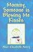 Mommy Someone is Blowing Me Kisses by Alice Elizabeth Avery