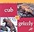 Cub to Grizzly (Animals Growing Up)