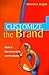 Customize the Brand: Make It More Desirable-And Profitable