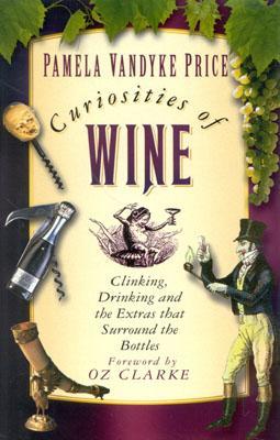 Curiosities of Wine: Clinking, Drinking and the Extras That Surround the Bottles (Hardcover)