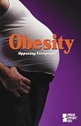 Obesity: Opposing Viewpoints