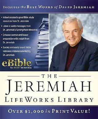 The Jeremiah Life Works Library Cd Rom: Combining The Best Of David Jeremiah With E Bible!