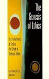 Genesis of Ethics: On the Authority of God As the Origin of Christian Ethics Genesis of Ethics: On the Authority of God As the Origin of Christian Ethics