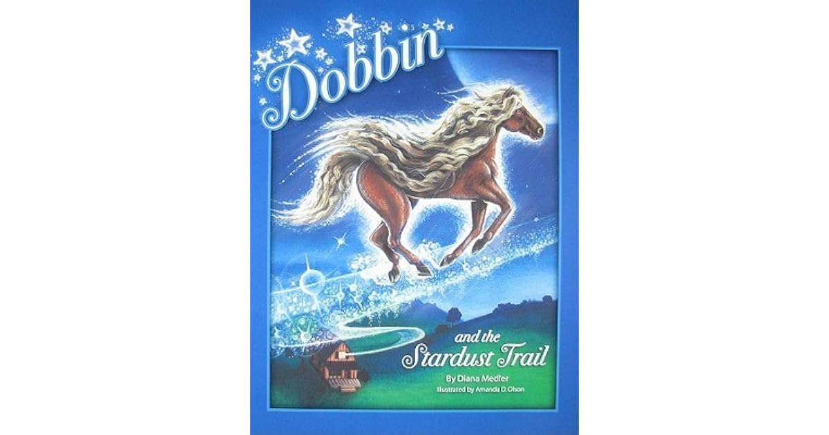 Dobbin And The Stardust Trail By Diana Medler