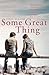 Some Great Thing
