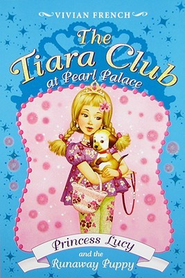 Princess Lucy and the Runaway Puppy (The Tiara Club at Pearl Palace, #3)
