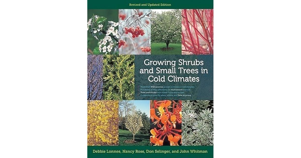 Growing Shrubs and Small Trees in Cold Climates Revised and Updated