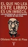 El que no lea este libro es un imbécil by Oliviero Ponte di Pino