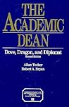 The Academic Dean: Dove, Dragon, and Diplomat (AMERICAN COUNCIL ON EDUCATION/ORYX PRESS SERIES ON HIGHER EDUCATION)