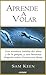 Aprende A Volar: Una Aventura Inedita del Alma y de la Psique, y la Mas Hermosa Alegoria Sobre el Sentirnos Libres / Learning to Fly (Coleccion Crecimiento Interior) (Spanish Edition)