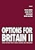 Options for Britain II: Cross Cutting Policy Issues - Changes and Challenges (Political Quarterly Monograph Series)
