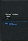Electro-Diffusion of Ions (Studies in Applied and Numerical Mathematics, Series Number 11)
