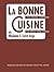 La Bonne Cuisine de Madame E. Saint-Ange: The Original Companion for French Home Cooking