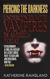 Piercing the Darkness: Undercover with Vampires in America Today