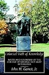 Colonial Well of Knowledge: Roots And Founders of the College of William And Mary in Virginia Colonial Well of Knowledge: Roots And Founders of the College of William And Mary in Virginia
