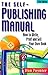 Self-publishing Manual: How To Write, Print, And Sell Your Own Book