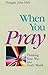 When You Pray: Thinking Your Way into God's World