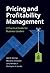 Pricing and Profitability Management: A Practical Guide for Business Leaders