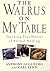 The Walrus on My Table: A Story of Animal Healing and Human Bonding