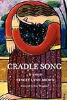 Cradle Song by Stacey Lynn Brown