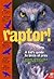 Raptor! A Kid's Guide to Bi...