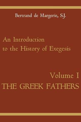 An Introduction to the History of Exegesis [The Greek Fathers, Volume I] (Paperback)