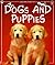 Dogs and Puppies by Katherine Starke
