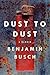 Dust to Dust by Benjamin Busch