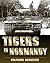 Tigers in Normandy by Wolfgang    Schneider