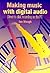 Making Music With Digital Audio by Ian Waugh