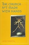 The Church Not Made with Hands