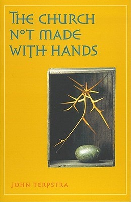 The Church Not Made with Hands (Paperback)