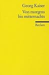 Von morgens bis mitternachts by Georg Kaiser