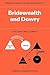 Bridewealth and Dowry (Cambridge Papers in Social Anthropology, Series Number 7)